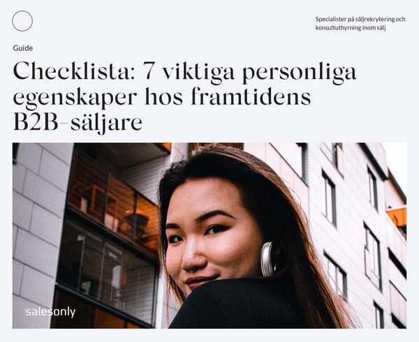 Checklista: 7 viktiga personliga egenskaper hos framtidens B2B-säljare